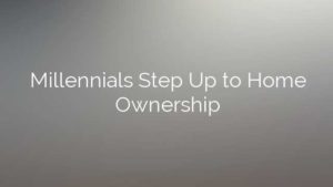 Millennials Step Up to Home Ownership