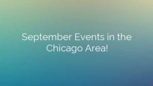 September Events in the Chicago Area!